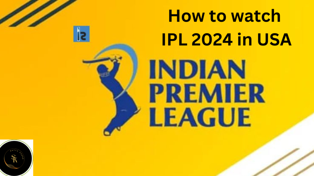 watch IPL 2024 in USA